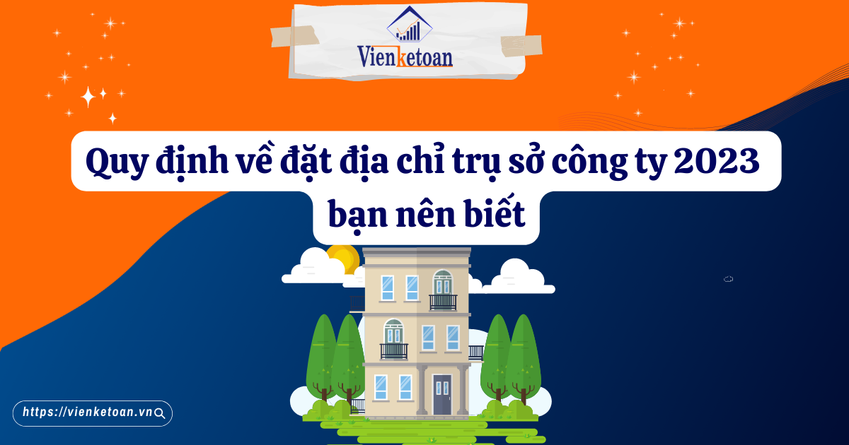 Quy định về đặt địa chỉ trụ sở công ty 2023 bạn nên biết